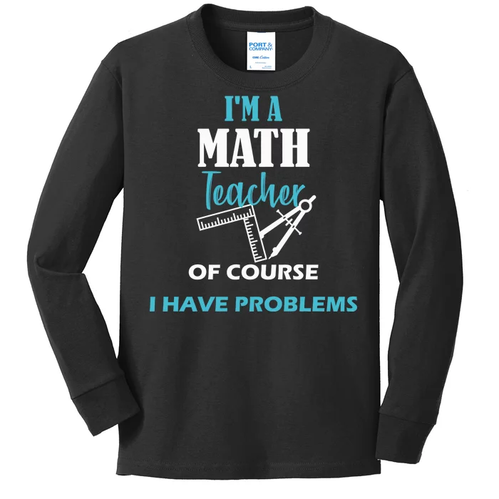 Math Teacher Problems Kids Long Sleeve Shirt