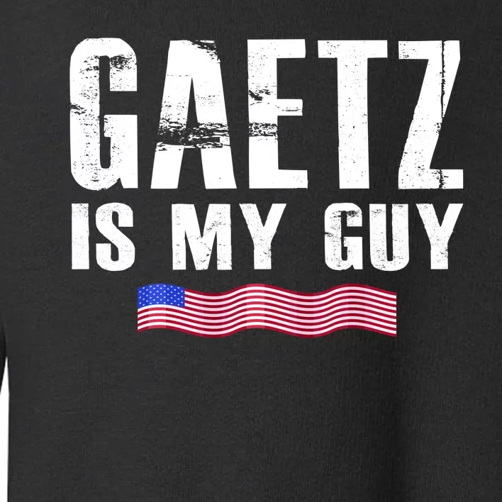 Matt Gaetz Is My Guy Toddler Sweatshirt