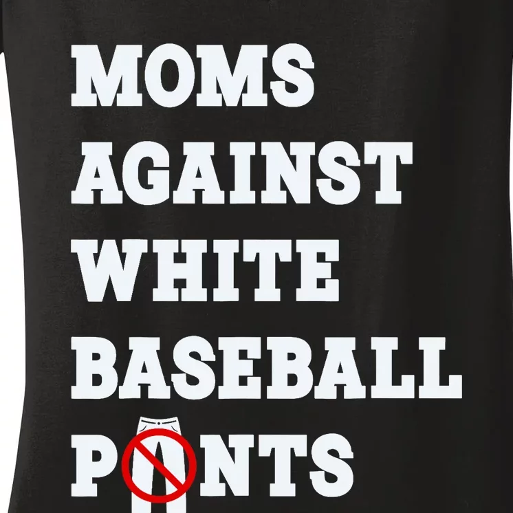 Moms Against White Baseball Pants Funny Women's V-Neck T-Shirt