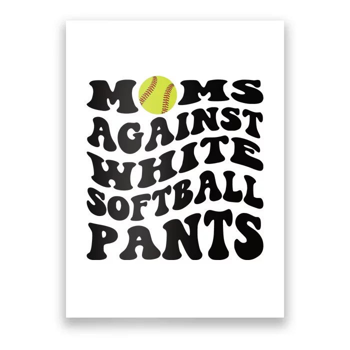 Moms Against White Softball Pants Funny Softball Mom Poster