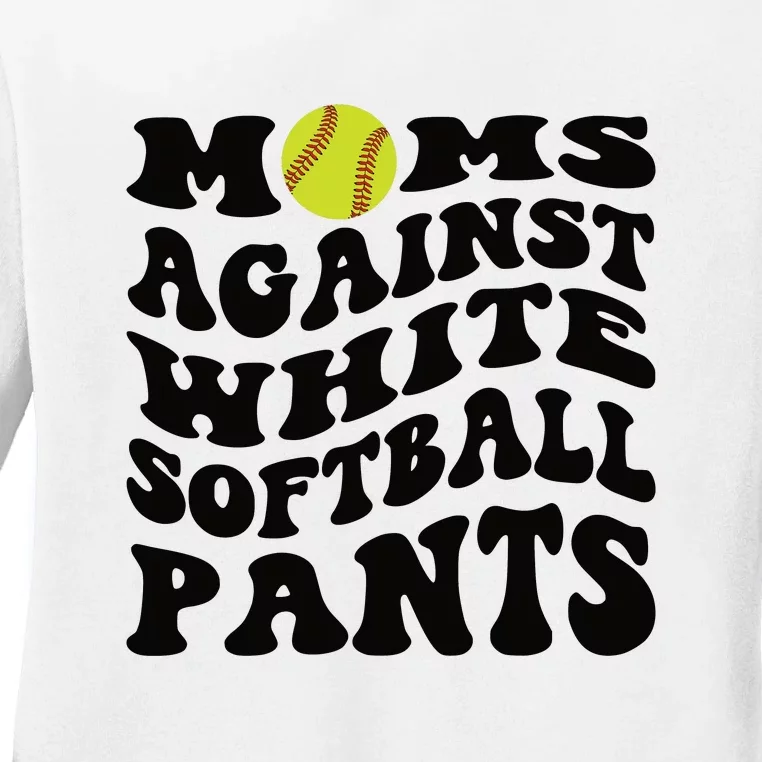 Moms Against White Softball Pants Funny Softball Mom Ladies Long Sleeve Shirt