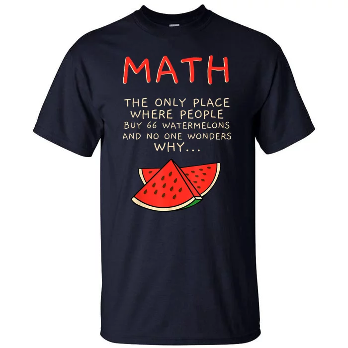 Math And Watermelons Mathematics Calculation Numbers Tall T-Shirt