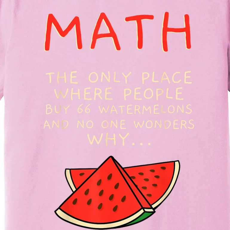 Math And Watermelons Mathematics Calculation Numbers Premium T-Shirt