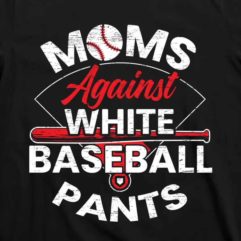 Moms Against White Baseball Pants Sport Lover Mothers Day T-Shirt