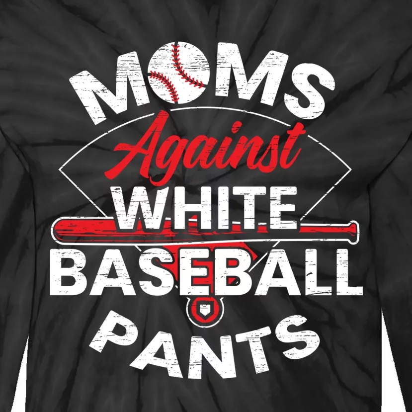 Moms Against White Baseball Pants Sport Lover Mothers Day Tie-Dye Long Sleeve Shirt