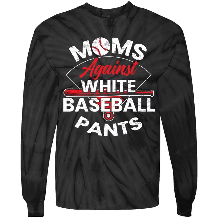 Moms Against White Baseball Pants Sport Lover Mothers Day Tie-Dye Long Sleeve Shirt