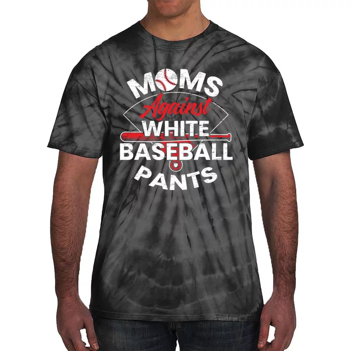 Moms Against White Baseball Pants Sport Lover Mothers Day Tie-Dye T-Shirt