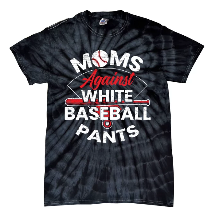 Moms Against White Baseball Pants Sport Lover Mothers Day Tie-Dye T-Shirt