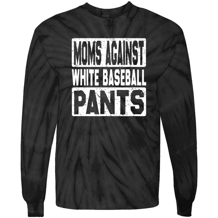 Mom Against White Baseball Pants Funny Baseball Tie-Dye Long Sleeve Shirt