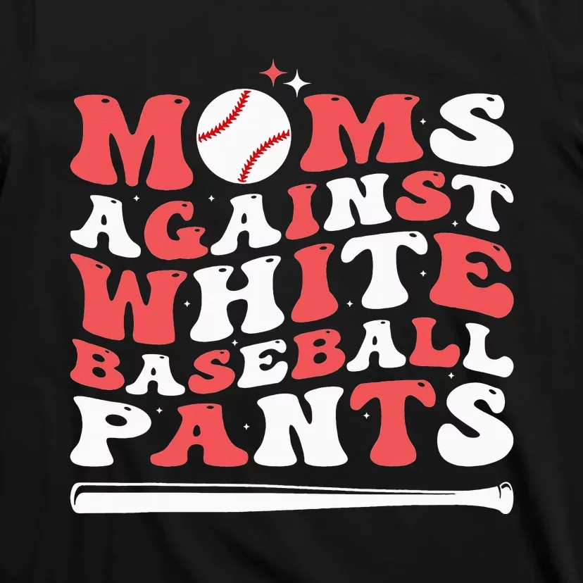 Moms Against White Baseball Pants Baseball Season Mom T-Shirt