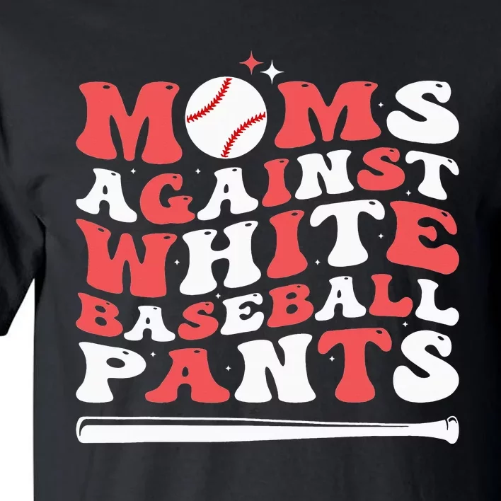 Moms Against White Baseball Pants Baseball Season Mom Tall T-Shirt