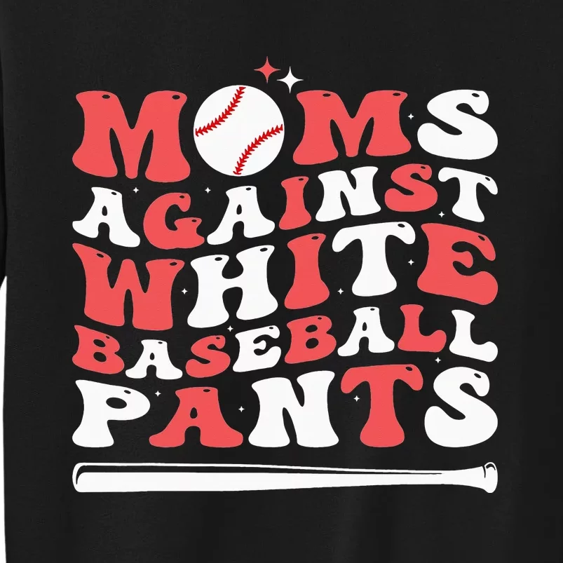 Moms Against White Baseball Pants Baseball Season Mom Tall Sweatshirt