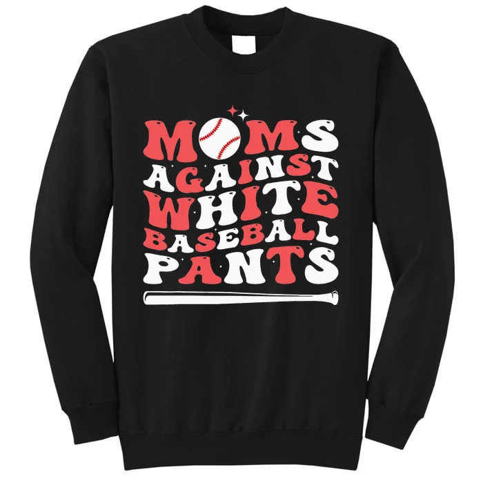 Moms Against White Baseball Pants Baseball Season Mom Tall Sweatshirt