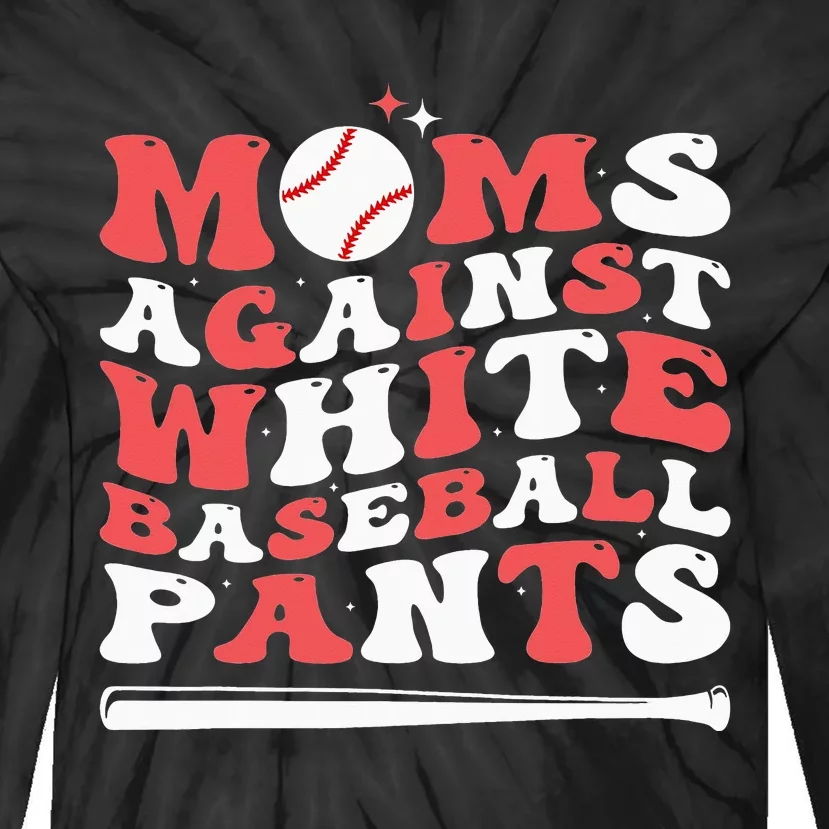 Moms Against White Baseball Pants Baseball Season Mom Tie-Dye Long Sleeve Shirt