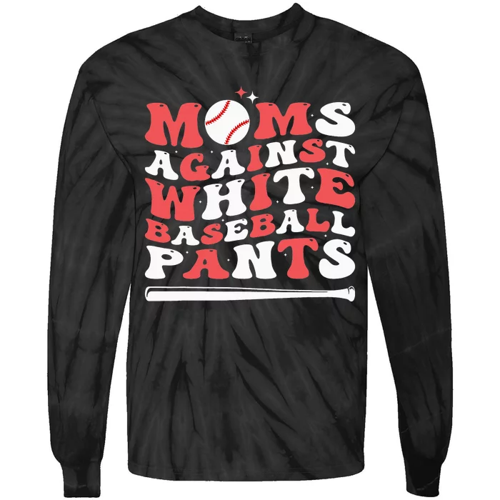 Moms Against White Baseball Pants Baseball Season Mom Tie-Dye Long Sleeve Shirt