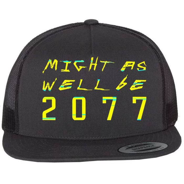 Might As Well Be 2077  Gamer meme  Retro Cyberpunks Flat Bill Trucker Hat