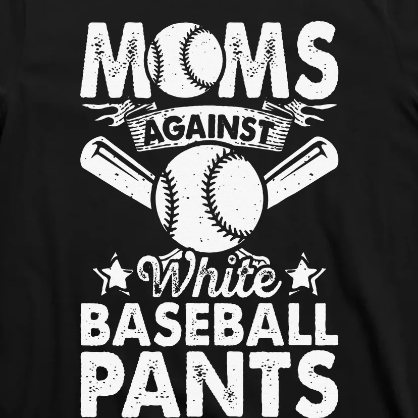 Moms Against White Baseball Pants Funny Baseball Mom Humor T-Shirt