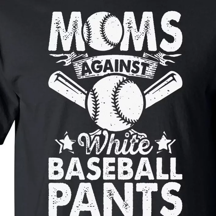 Moms Against White Baseball Pants Funny Baseball Mom Humor Tall T-Shirt