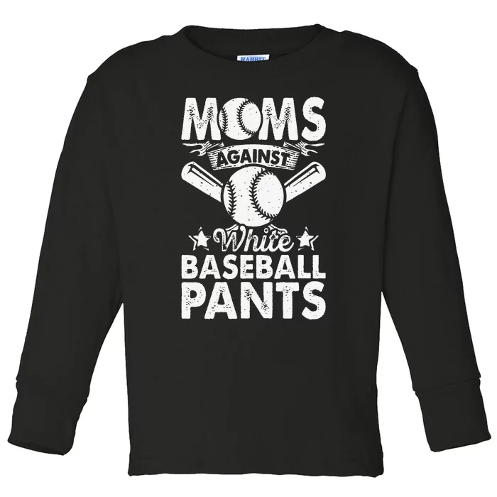 Moms Against White Baseball Pants Funny Baseball Mom Humor Toddler Long Sleeve Shirt