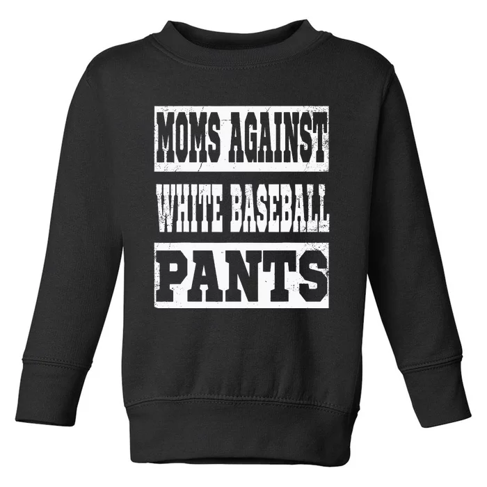 Moms Against White Baseball Pants Funny Vintage Mom Saying Toddler Sweatshirt