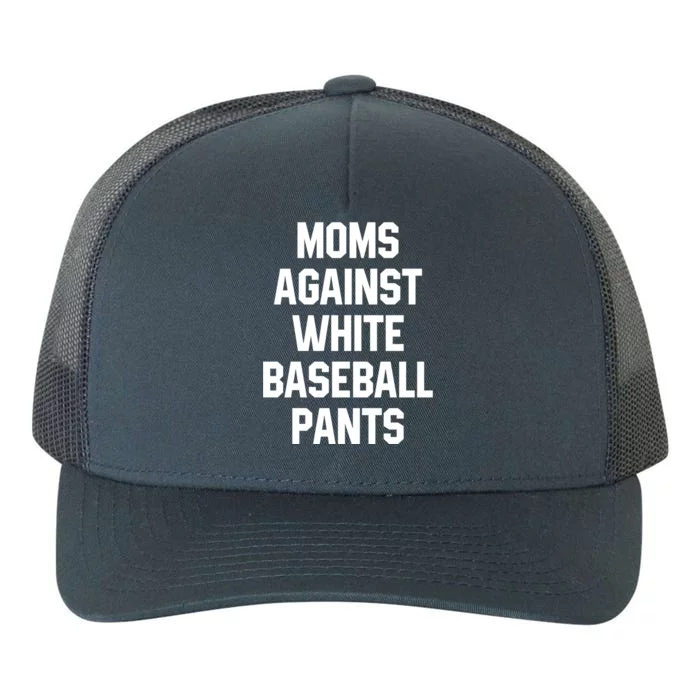 Moms Against White Baseball Pants Vintage Cute Gift Yupoong Adult 5-Panel Trucker Hat