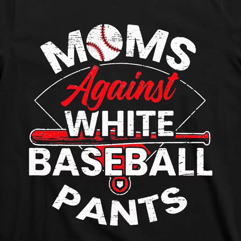 Moms Against White Baseball Pants funny Sport Lover T-Shirt