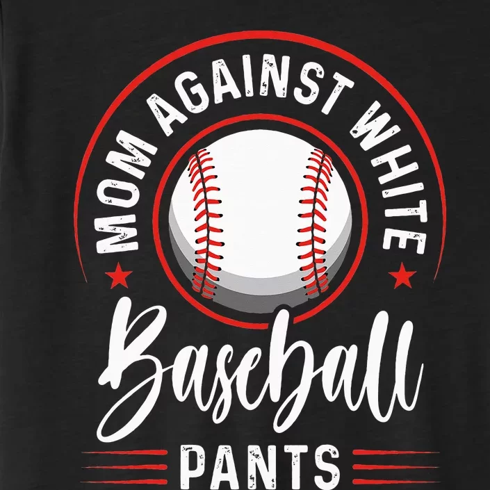 Mom Against White Baseball Pants Funny Baseball Mom ChromaSoft Performance T-Shirt