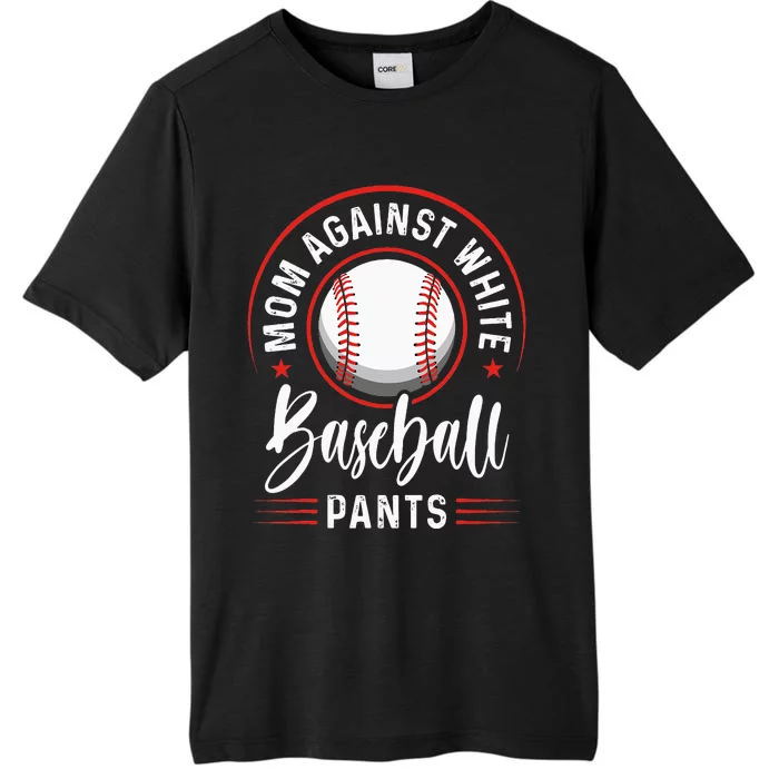 Mom Against White Baseball Pants Funny Baseball Mom ChromaSoft Performance T-Shirt