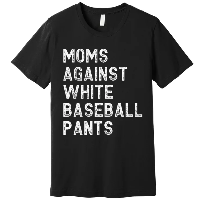 Moms Against White Baseball Pants Baseball Premium T-Shirt