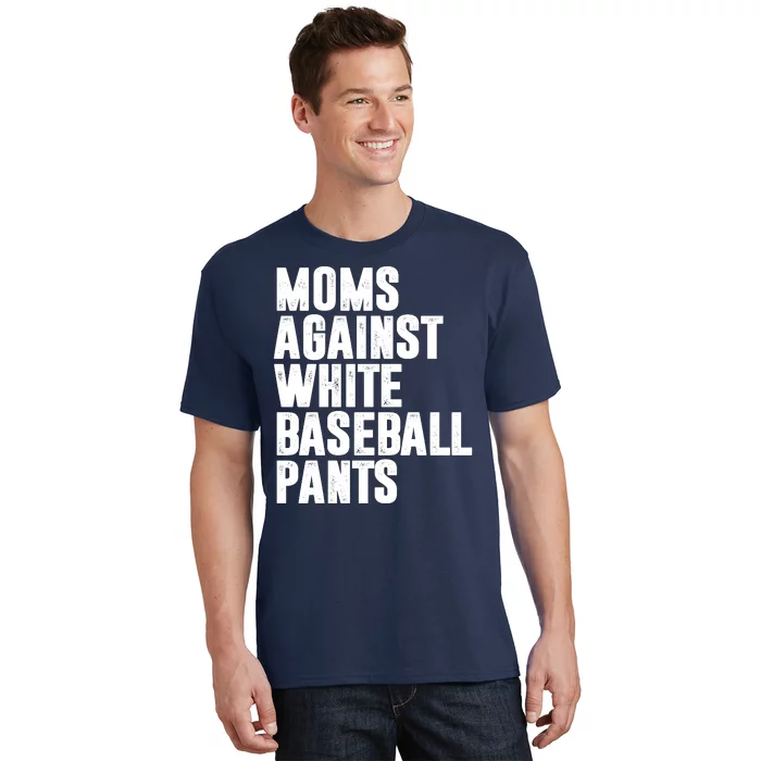 Moms Against White Baseball Pants Funny T-Shirt