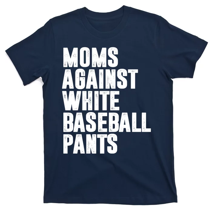 Moms Against White Baseball Pants Funny T-Shirt