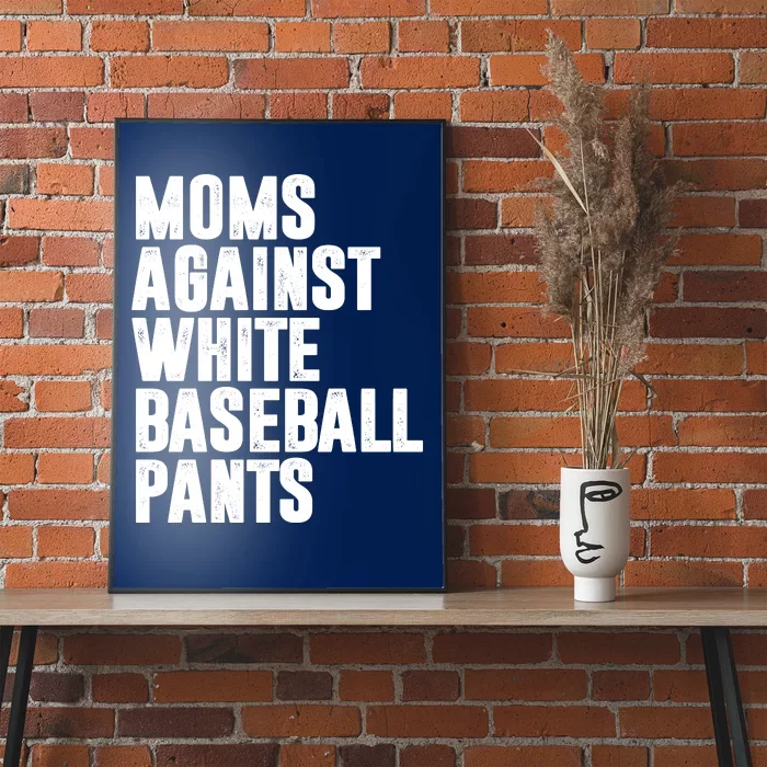 Moms Against White Baseball Pants Funny Poster