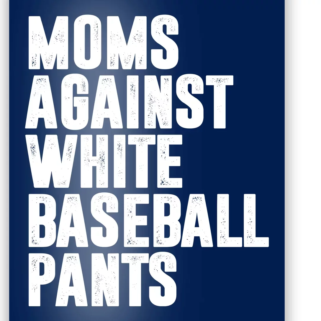 Moms Against White Baseball Pants Funny Poster