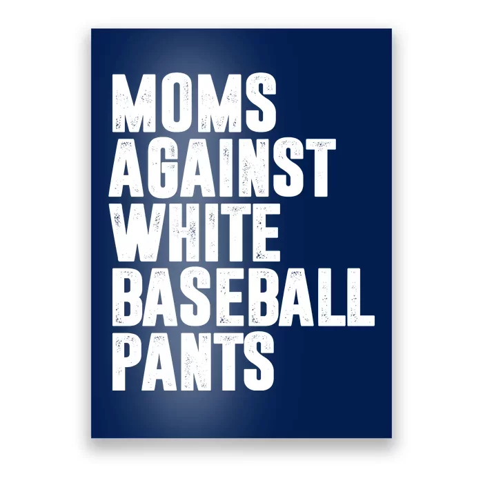 Moms Against White Baseball Pants Funny Poster