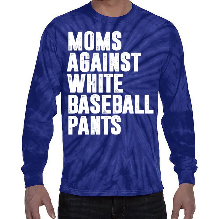 Moms Against White Baseball Pants Funny Tie-Dye Long Sleeve Shirt