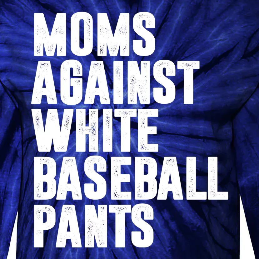 Moms Against White Baseball Pants Funny Tie-Dye Long Sleeve Shirt