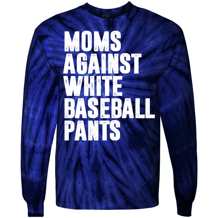 Moms Against White Baseball Pants Funny Tie-Dye Long Sleeve Shirt