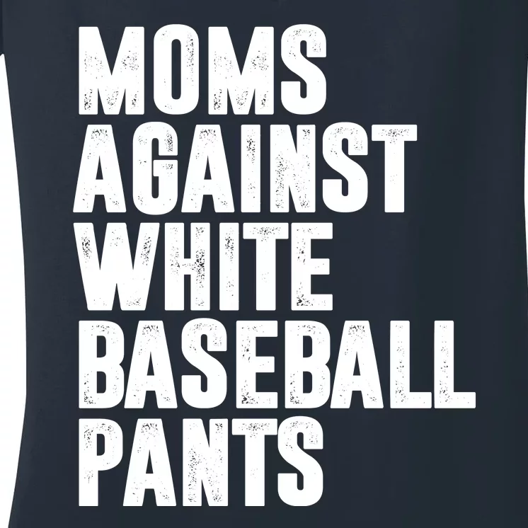 Moms Against White Baseball Pants Funny Women's V-Neck T-Shirt