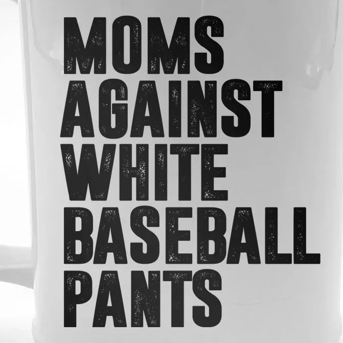 Moms Against White Baseball Pants Funny Front & Back Beer Stein