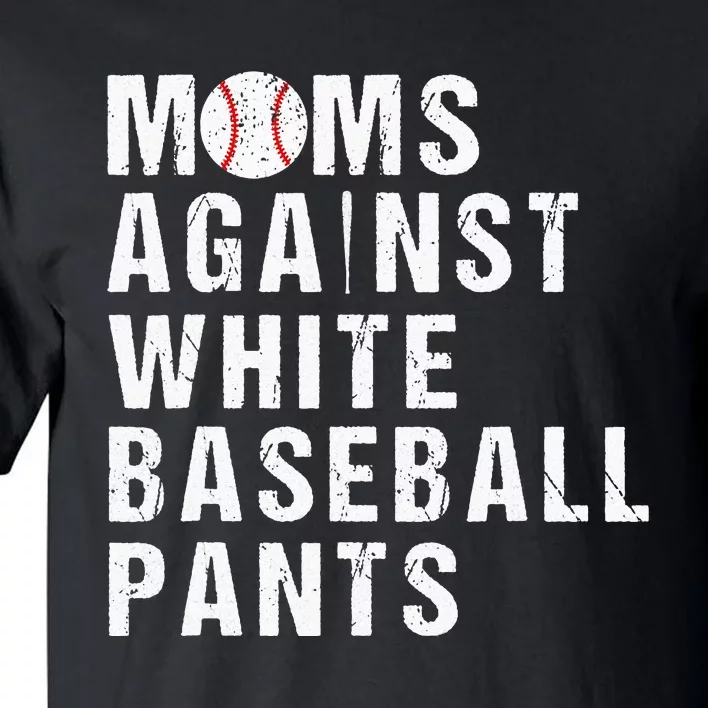 Moms Against White Baseball Pants Baseball player Tall T-Shirt