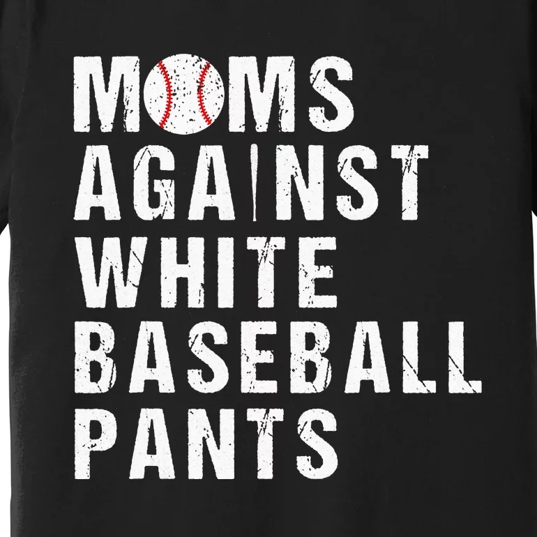 Moms Against White Baseball Pants Baseball player Premium T-Shirt