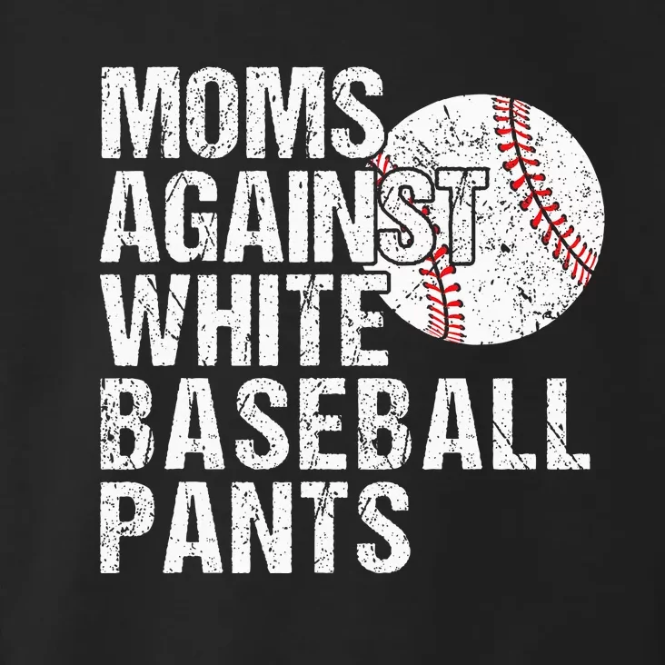 Moms Against White Baseball Pants Funny Baseball Mom Toddler Hoodie