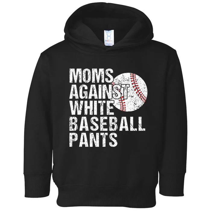 Moms Against White Baseball Pants Funny Baseball Mom Toddler Hoodie