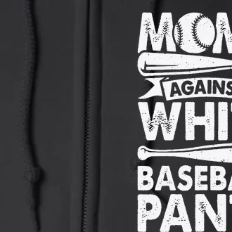 Moms Against White Baseball Pants Baseball Mom Funny Full Zip Hoodie