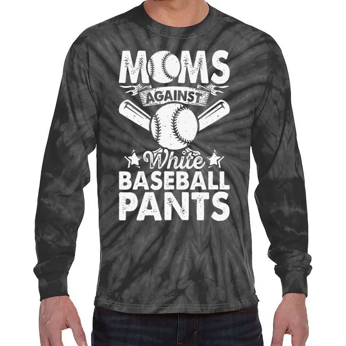 Moms Against White Baseball Pants Funny Baseball Mom Humor Tie-Dye Long Sleeve Shirt