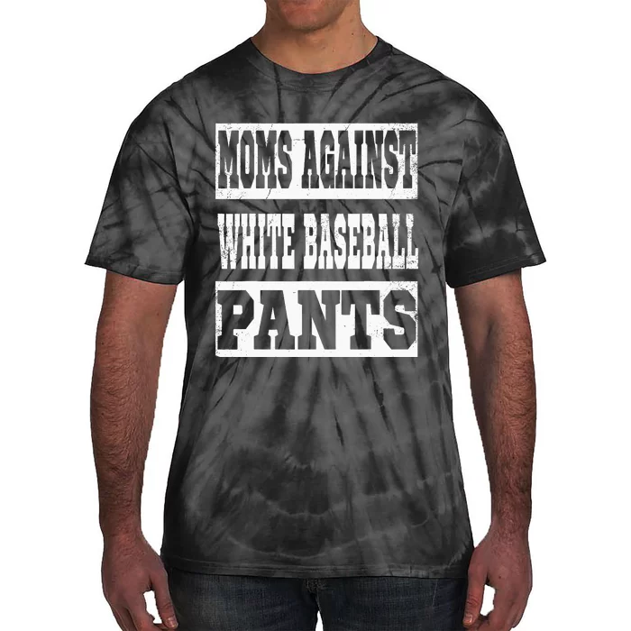 Moms Against White Baseball Pants Funny Vintage Mom Saying Tie-Dye T-Shirt