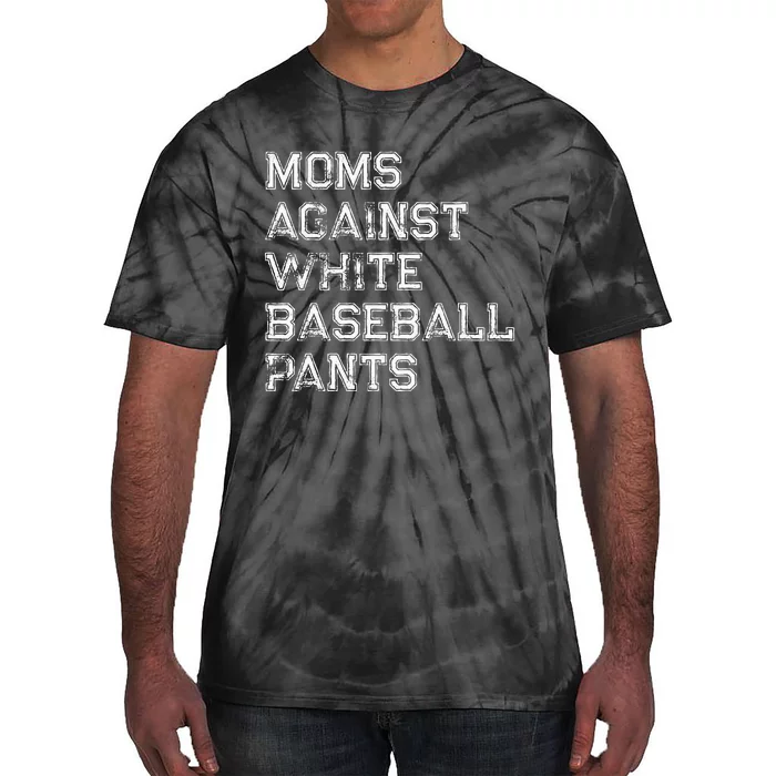 Moms Against White Baseball Pants Funny Saying Tie-Dye T-Shirt