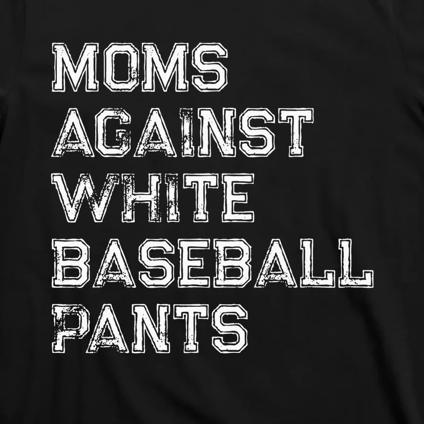 Moms Against White Baseball Pants T-Shirt