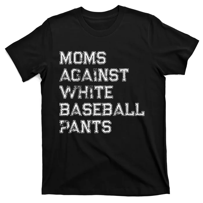 Moms Against White Baseball Pants T-Shirt