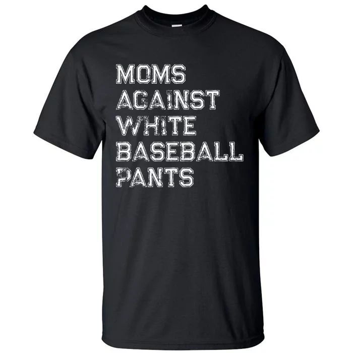 Moms Against White Baseball Pants Tall T-Shirt